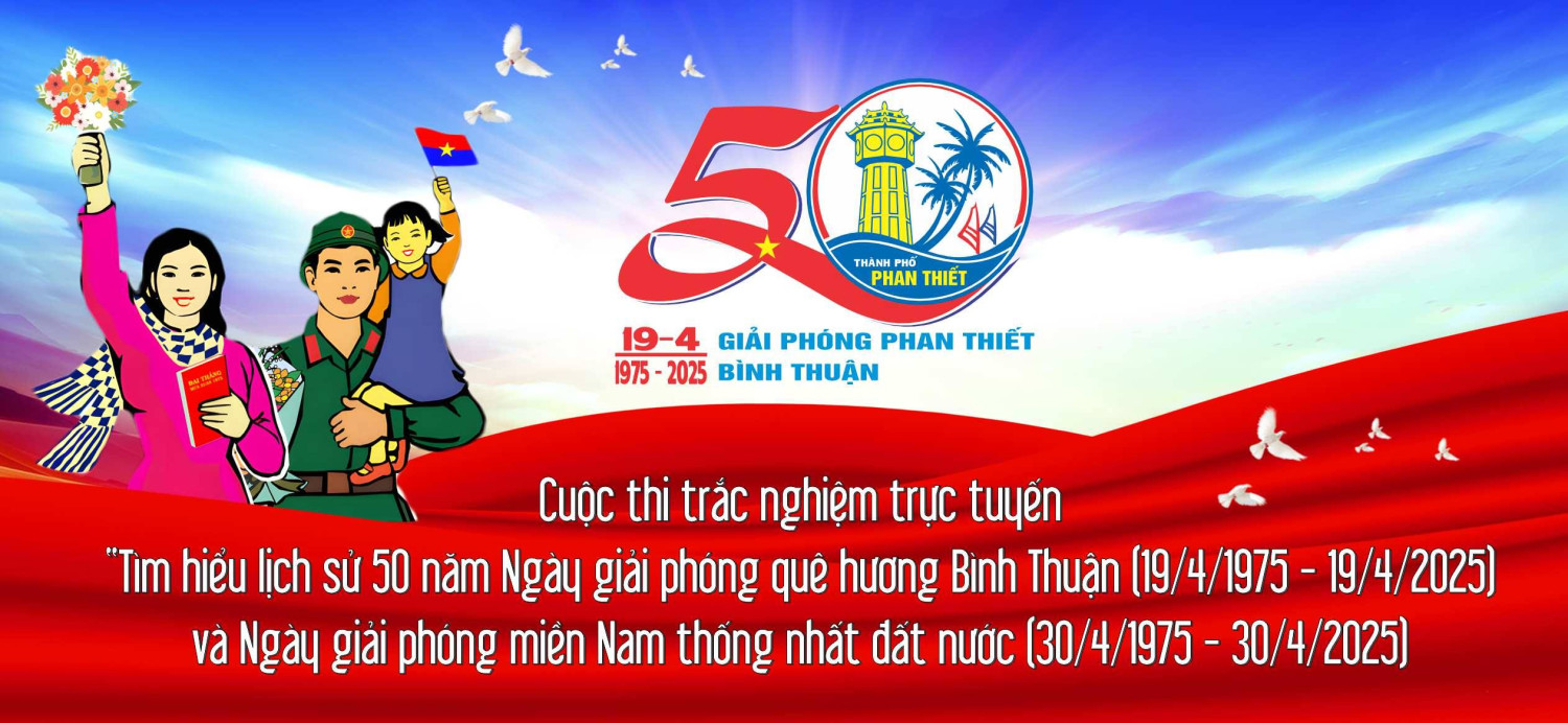 Phát động cuộc thi “Tìm hiểu lịch sử 50 năm Ngày giải phóng quê hương Bình Thuận (19/4/1975 - 19/4/2025) và Ngày giải phóng miền Nam thống nhất đất nước (30/4/1975 - 30/4/2025)”